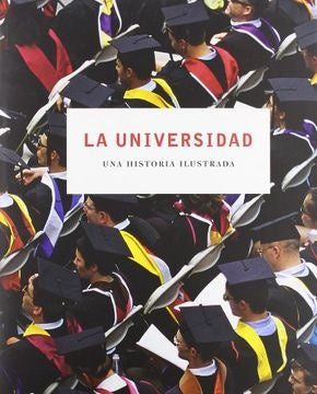 UNIVERSIDAD, LA. UNA HISTORIA ILUSTRADA Rebaja 105 Bs
