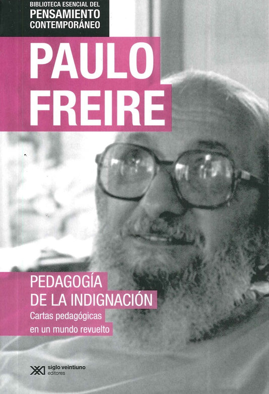 PEDAGOGIA DE LA INDIGNACION, LA. (PENSAMIENTO CONTEMPORANEO) | PAULO FREIRE