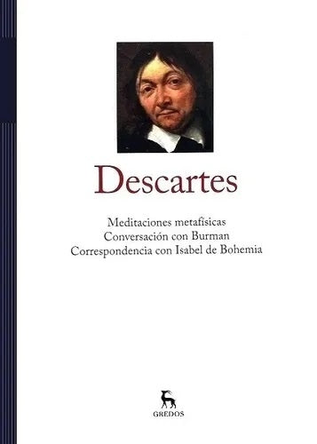 DESCARTES - TOMO II - GRANDES PENSADORES-MEDITACIONES METAFISICAS - CONVERSACION CON BURMAN - CORRES | RENE DESCARTES