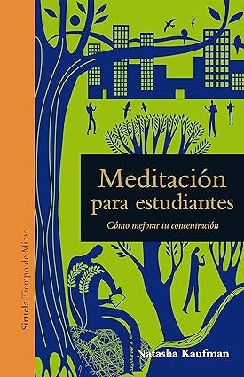 MEDITACION PARA ESTUDIANTES. COMO MEJORAR TU CONCENTRACION. Rebaja 68 | NATASHA KAUFMAN