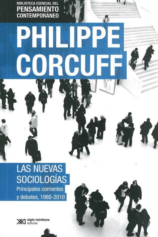 NUEVAS SOCIOLOGIAS, LAS. PRINCIPALES CORRIENTES Y DEBATES, 1980-2010 (PENSAMIENTO CONTEMPORANEO). | P. CORCUFF