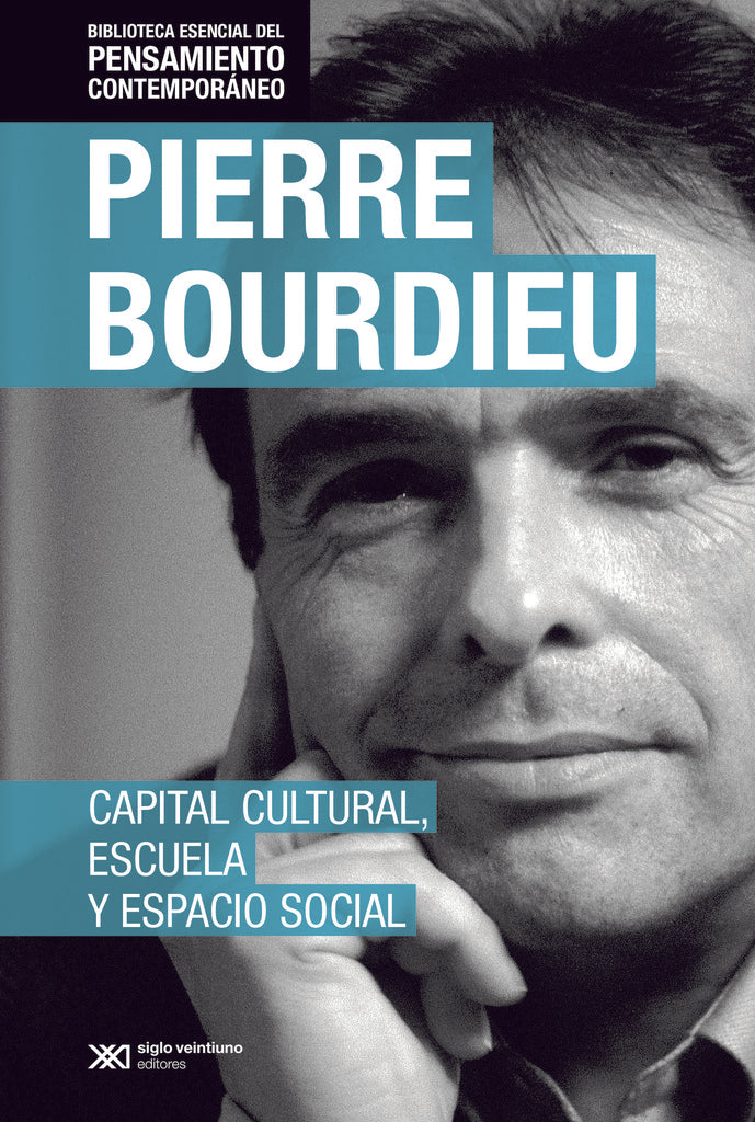 CAPITAL CULTURAL, ESCUELA Y ESPACIO SOCIAL  (PENSAMIENTO CONTEMPORANEO) | PIERRE BOURDIEU