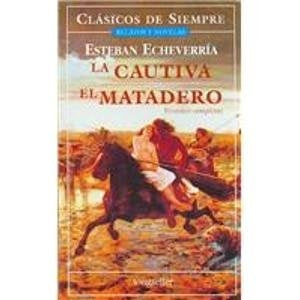 CAUTIVA, LA. / EL MATADERO (CLASICOS DE SIEMPRE). OFERTA 10 Bs. | ESTEBAN ECHEVERRIA