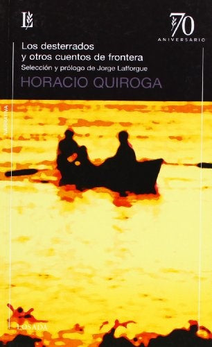 DESTERRADOS Y OTROS CUENTOS DE FRONTERA, LOS | HORACIO QUIROGA