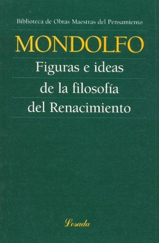 FIGURAS E IDEAS DE LA FILOSOFIA DEL RENACIMIENTO | RODOLFO MONDOLFO
