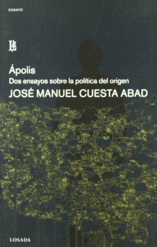 APOLIS. DOS ENSAYOS SOBRE LA POLITICA DEL ORIGEN. OFERTA 20 Bs. | JOSE MANUEL CUESTA ABAD