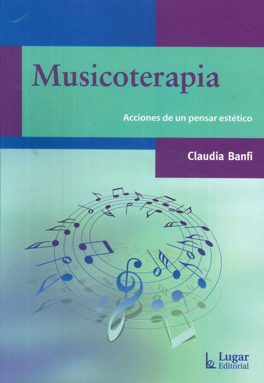 MUSICOTERAPIA. ACCIONES DE UN PENSAR ESTETICO. OFERTA 30 Bs. | CLAUDIA BANFI