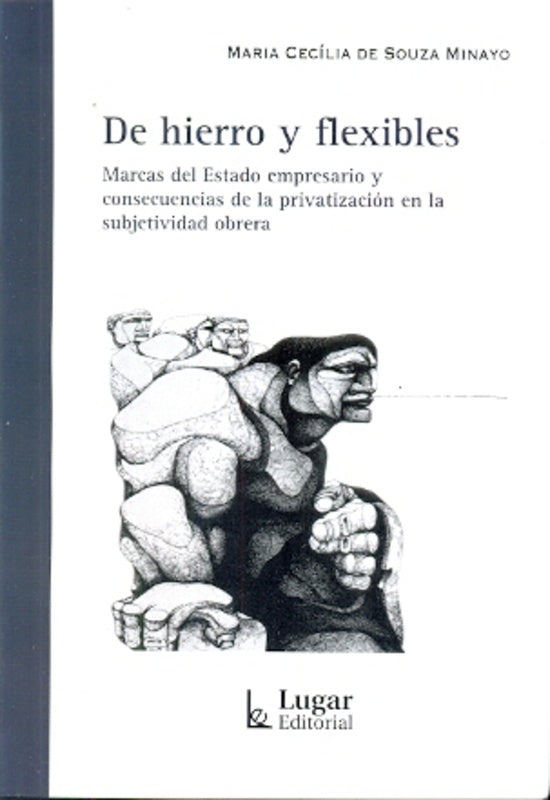 DE HIERRO Y FLEXIBLES. MARCAS DEL ESTADO EMPRESARIO Y CONSECUENCIAS DE LA PRIVATIZACION . OFERTA Bs. | MARIA CECILIA DE SOUZA MINAYO