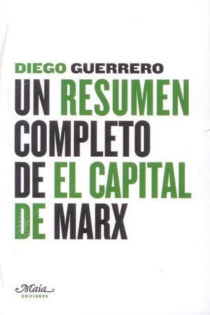 UN RESUMEN COMPLETO DE "EL CAPITAL" DE MARX . REBAJA Bs. 99 | DIEGO GUERRERO
