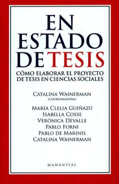 EN ESTADO DE TESIS .COMO ELABORAR EL PROYECTO DE TESIS EN CIENCIAS SOCIALES | CATALINA WAINERMAN