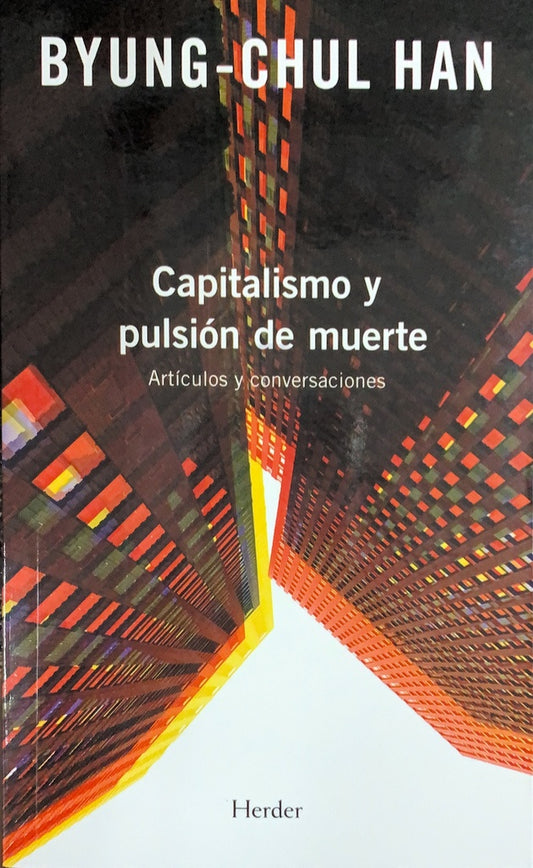 CAPITALISMO Y PULSION DE MUERTE | BYUNG-CHUL HAN