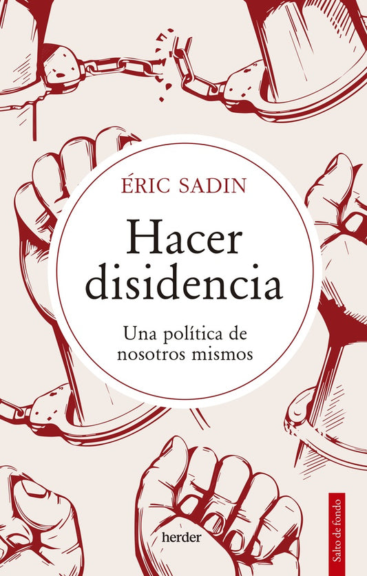 HACER DISIDENCIA. UNA POLÍTICA DE NOSOTROS MISMOS | ERIC SADIN