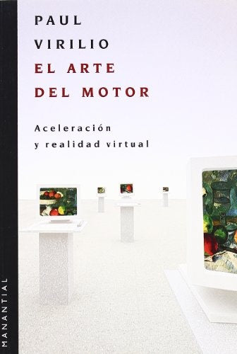 ARTE DEL MOTOR, EL. ACELERACION Y REALIDAD VIRTUAL OFERTA 30 Bs. | PAUL VIRILIO
