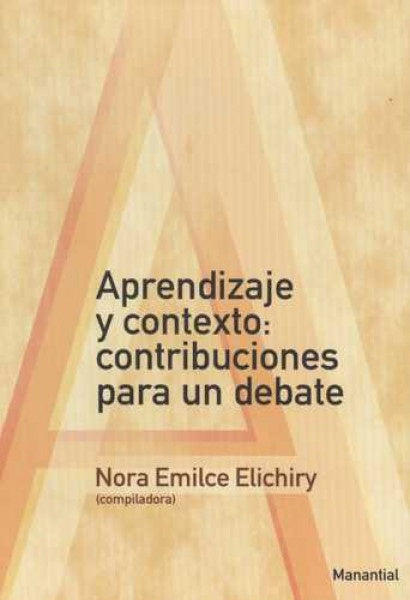 APRENDIZAJE Y CONTEXTO: CONTRIBUCIONES PARA UN DEBATE. OFERTA 20 Bs. | NORA ELICHIRY
