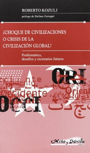 CHOQUE DE CIVILIZACIONES O CRISIS DE LA CIVILIZACION GLOBAL. PROBLEMATICA DESAFIOS. OFERTA 30 Bs. | ROBERTO KOZULJ