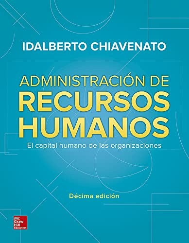 ADMINISTRACION DE RECURSOS HUMANOS. (10 ED)  | IDALBERTO CHIAVENATO