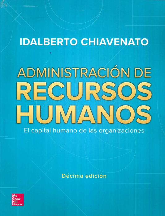 ADMINISTRACION DE RECURSOS HUMANOS. (10 ED)  | IDALBERTO CHIAVENATO