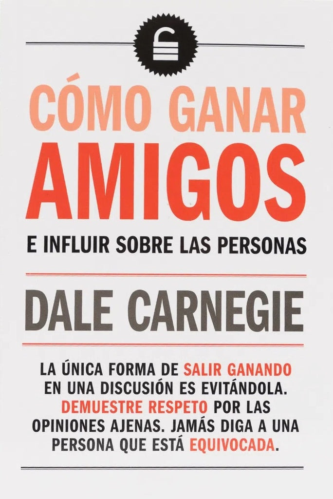 COMO GANAR AMIGOS E INFLUIR SOBRE LAS PERSONAS | DALE CARNEGIE