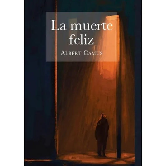 MUERTE  FELIZ,  LA | ALBERT CAMUS