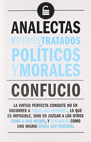 ANALECTAS Y OTROS TRATADOS POLITICOS Y MORALES | CONFUCIO
