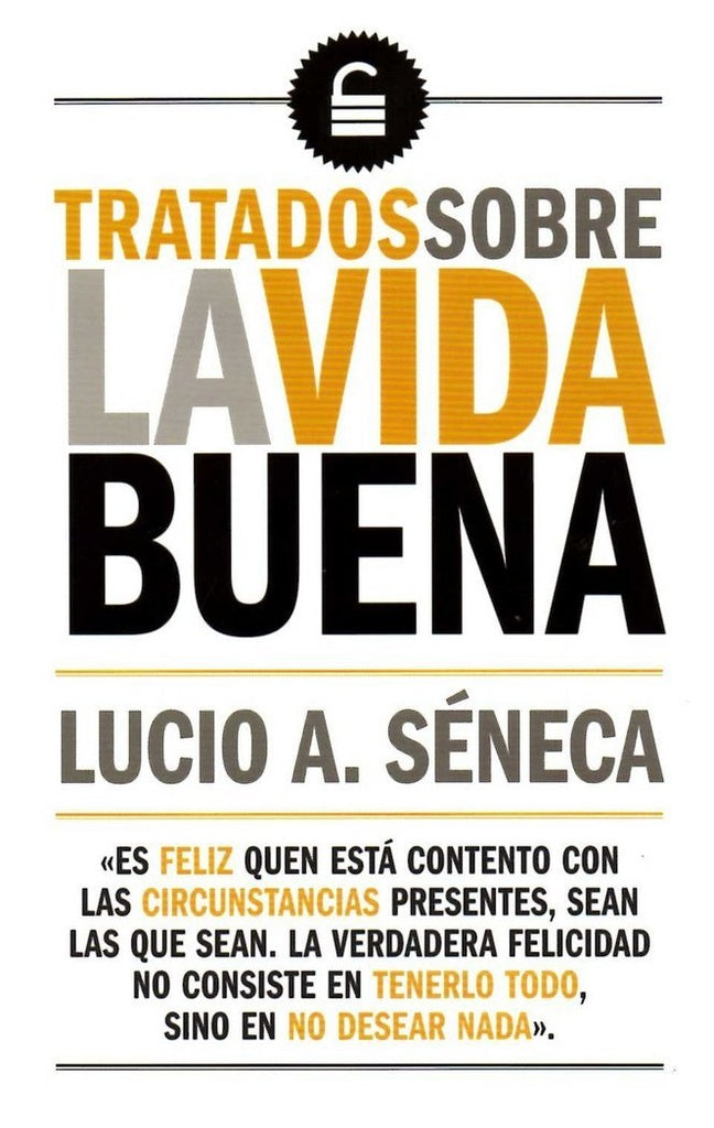 TRATADOS SOBRE LA VIDA BUENA | SENECA