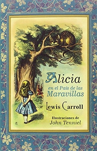 ALICIA EN EL PAIS DE LAS MARAVILLAS | LEWIS CARROLL