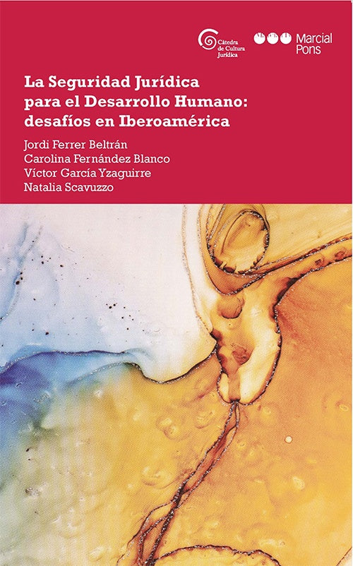 SEGURIDAD JURÍDICA PARA EL DESARROLLO HUMANO: DESAFÍOS EN IBEROAMÉRICA, LA | JORDI FERRER BELTRAN
