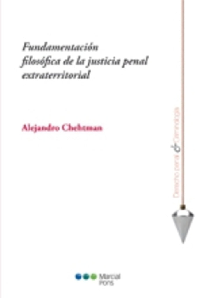 FUNDAMENTACION FILOSOFICA DE LA JUSTICIA PENAL EXTRATERRITORIAL Rebaja 230 Bs. | ALEJANDRO CHEHTMAN