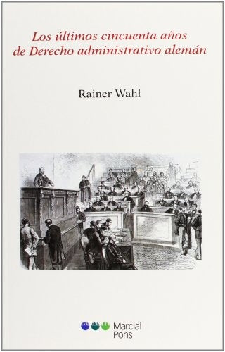 ULTIMOS CINCUENTA AÑOS DE DERECHO ADMINISTRATIVO ALEMAN, LOS Rebaja 160 Bs. | RAINER WAHL