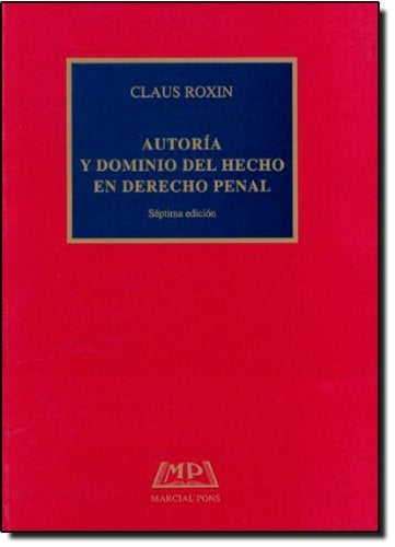 AUTORIA Y DOMINIO DEL HECHO EN DERECHO PENAL | CLAUS ROXIN