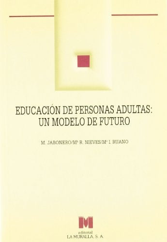 EDUCACION DE PERSONAS ADULTAS: UN MODELO DE FUTURO. OFERTA 20 Bs.