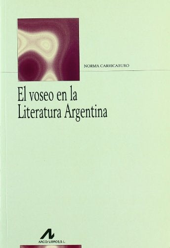 VOSEO EN LA LITERATURA ARGENTINA, EL. . OFERTA 90 Bs. | NORMA CARRICABURO