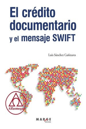 CREDITO DOCUMENTARIO Y EL MENSAJE SWIFT, EL.  | LUIS SANCHEZ