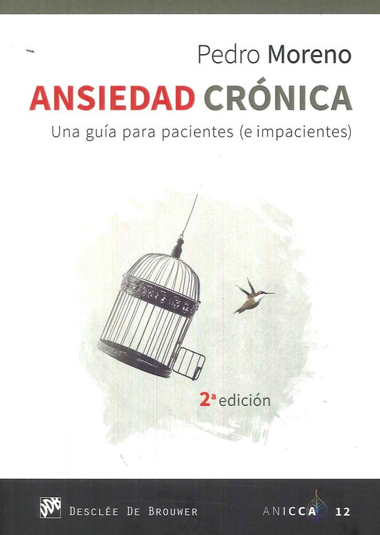 ANSIEDAD CRONICA. UNA GUIA PARA PACIENTES (E IMPACIENTES) | PEDRO JOSE MORENO GIL