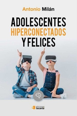 ADOLESCENTES HIPERCONECTADOS Y FELICES . REBAJA Bs. 150 | ANTONIO MILAN FITERA
