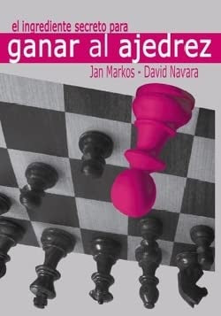 INGREDIENTE SECRETO PARA GANAR AL AJEDREZ, EL | DAVID NAVARA
