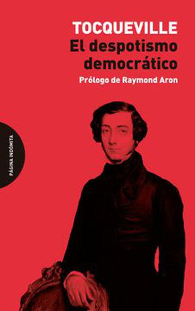 DESPOTISMO DEMOCRATICO, EL | ALEXIS DE TOCQUEVILLE