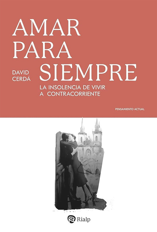 AMAR PARA SIEMPRE. La insolencia de vivir a contracorriente | DAVID CERDA