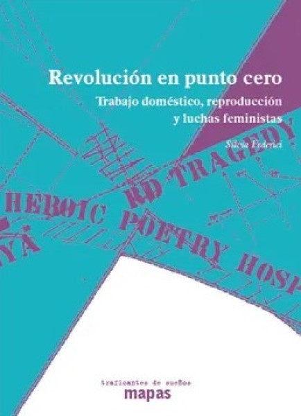 REVOLUCION EN PUNTO CERO. TRABAJO DOMESTICO, REPRODUCCION Y LUCHAS FEMINISTAS | SILVIA FEDERICI