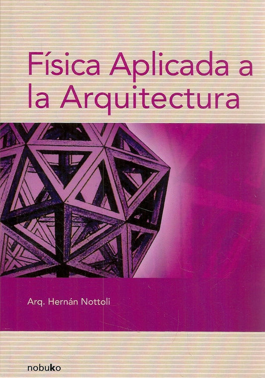 FISICA APLICADA A LA ARQUITECTURA 3RA ED | HERNAN NOTTOLI