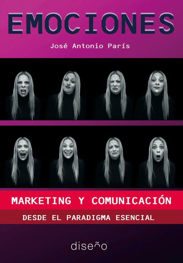 EMOCIONES. MARKETING Y COMUNICACION DESDE EL PARADIGMA ESENCIAL | JOSE ANTONIO PARIS