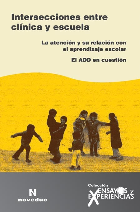 INTERSECCIONES ENTRE CLINICA Y ESCUELA. LA ATENCION Y SU RELACION CON EL APRENDIZAJE. OFERTA 30 Bs. | VARIOS