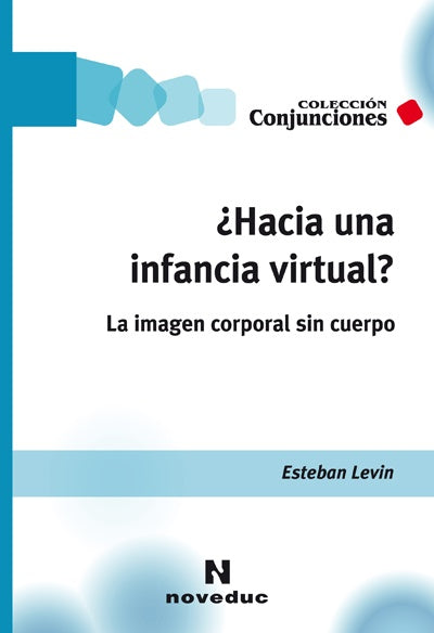 HACIA UNA INFANCIA VIRTUAL?LA IMAGEN CORPORAL SIN CUERPO. OFERTA 60 Bs. | ESTEBAN LEVIN