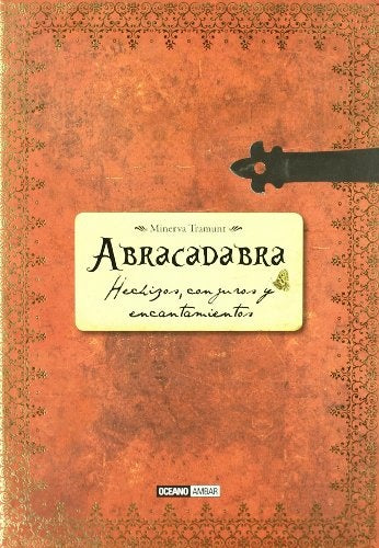 ABRACADABRA. EL MARAVILLOSO PODER DE LA MAGIA BLANCA EN TUS MANOS | MINERVA TRAMUNT
