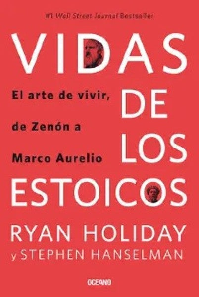 VIDAS DE LOS ESTOICOS. EL ARTE DE VIVIR DE ZENON A MARCO AURELIO | RYAN HOLIDAY