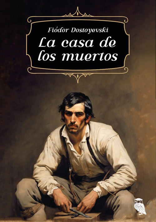 CASA DE LOS MUERTOS, LA | FIODOR DOSTOIEVSKI