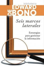 SEIS MARCOS LATERALES. ESTRATEGIAS PARA GESTIONAR LA INFORMACION Rebaja 88 Bs. | EDWARD DE BONO