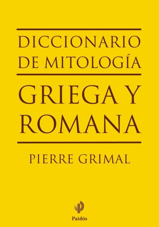 DICCIONARIO DE MITOLOGIA GRIEGA Y ROMANA. | PIERRE GRIMAL