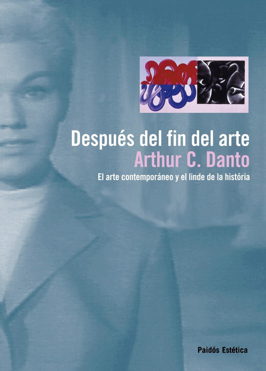 DESPUES DEL FIN DEL ARTE. | ARTHUR DANTO