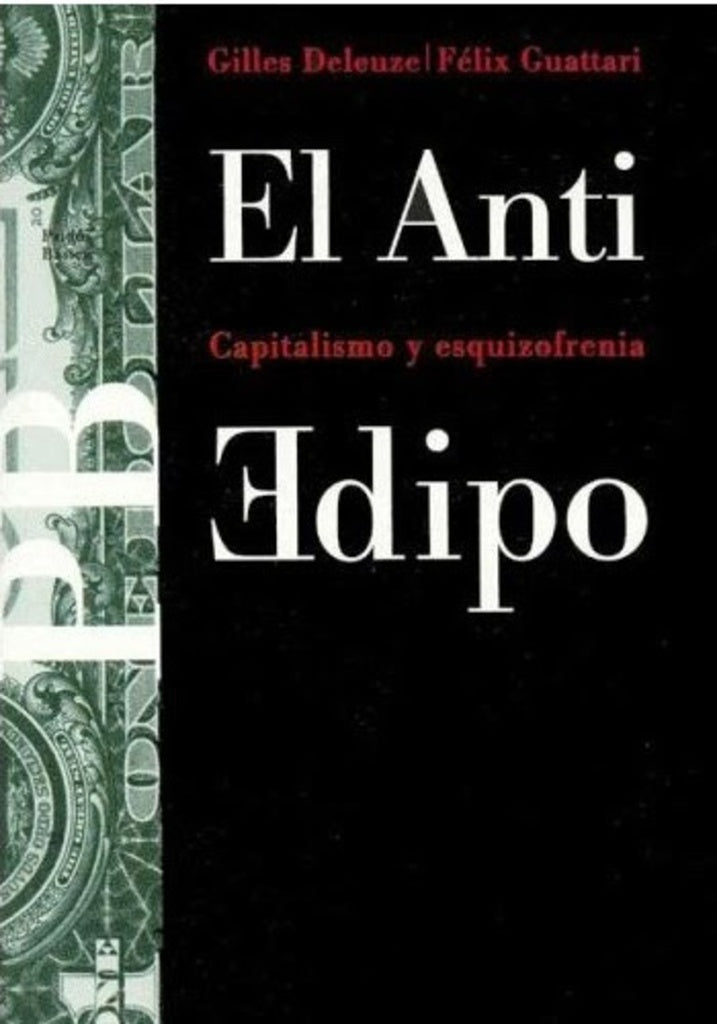 ANTI EDIPO, EL. CAPITALISMO Y ESQUIZOFRENIA | FELIX GUATTARI